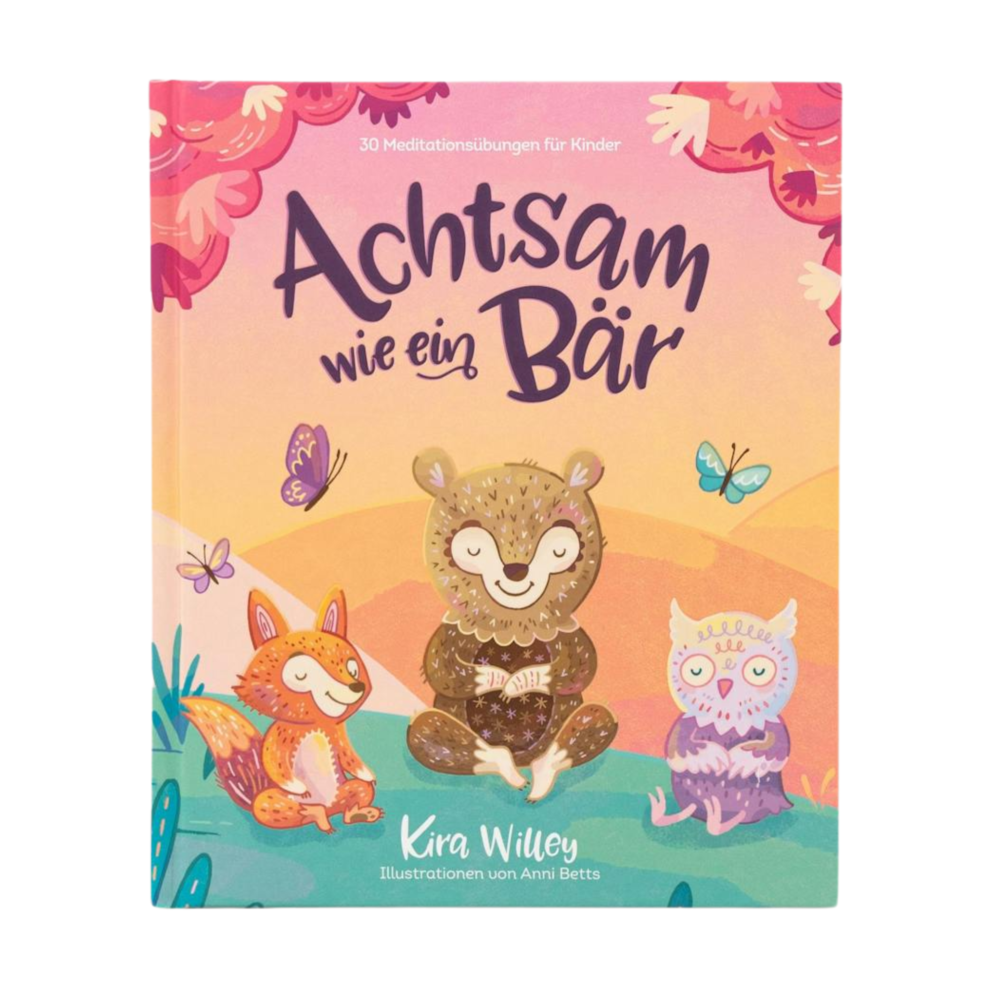 Das illustrierte Cover von "Achtsam wie ein Bär" von Kira Willey zeigt einen lächelnden Bären, der mit einem Fuchs und einem Kaninchen auf einer Wiese meditiert, umgeben von Blumen unter einem pastellfarbenen Himmel.