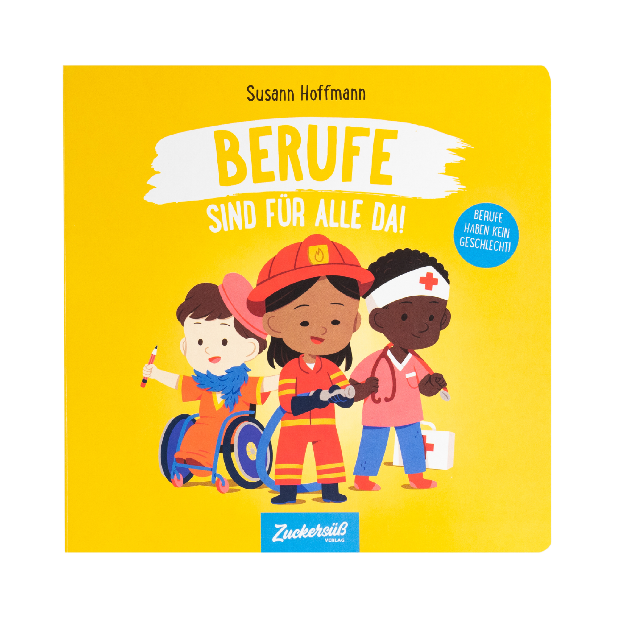 Berufe sind für alle da!" von Susann Hoffmann ist ein Pappbilderbuch, das auf einem leuchtend gelben Cover drei unterschiedliche Kinder zeigt, die Kleidung verschiedener Berufe tragen.