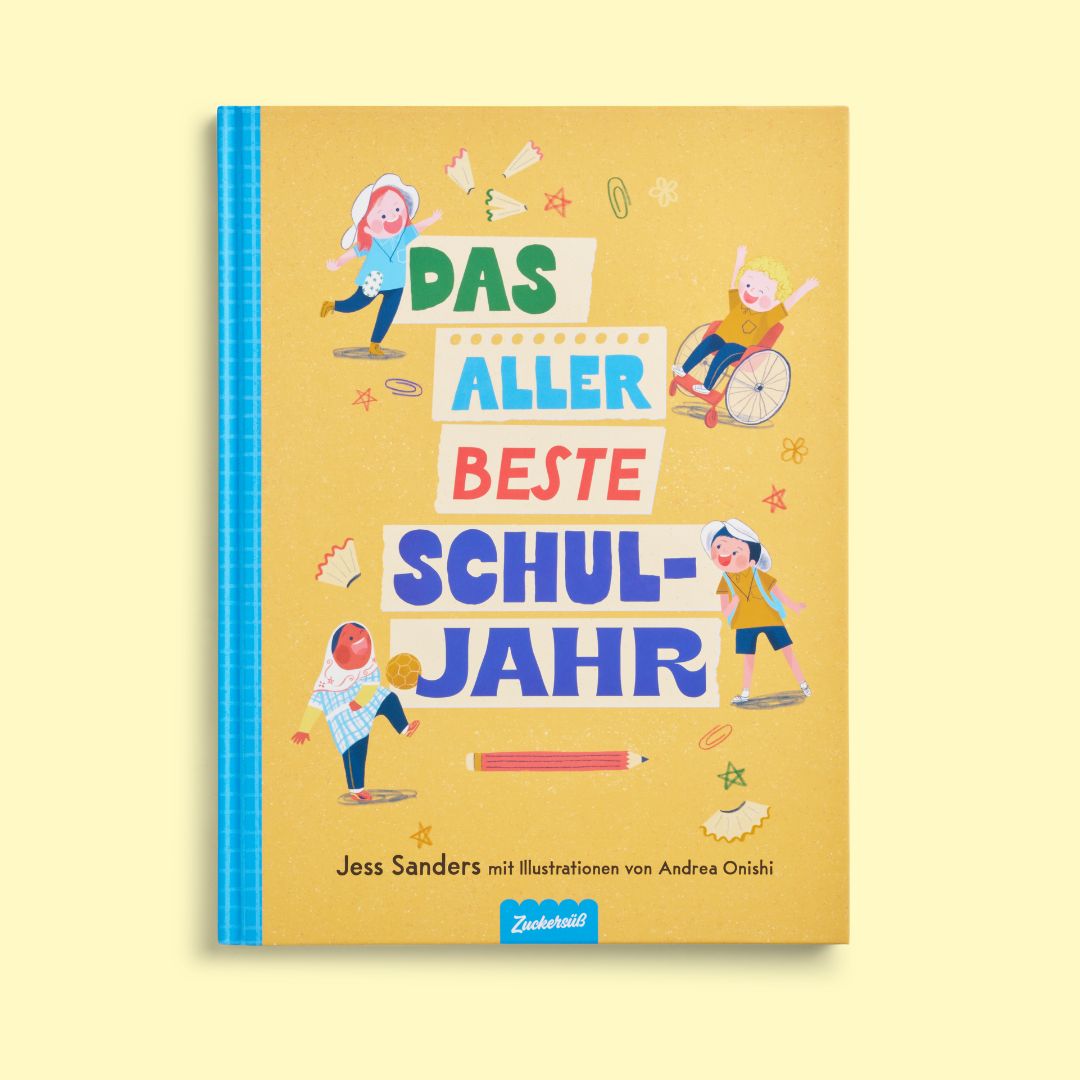 „Das allerbeste Schuljahr“ vom Zuckersüß Verlag: Bunt gestaltetes Cover mit gelbem Hintergrund, fröhliche Kinderbuchfiguren – darunter ein Kind im Rollstuhl – beim gemeinsamen Schulalltag. Autorin: Jess Sanders.